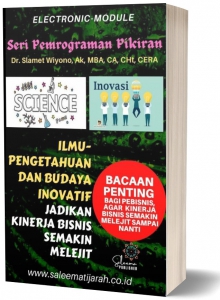 ILMU-PENGETAHUAN DAN BUDAYA INOVATIF, JADIKAN KINERJA BISNIS SEMAKIN MELEJIT