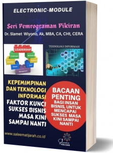 KEPEMIMPINAN DAN TEKNOLOGI INFORMASI, FAKTOR KUNCI SUKSES BISNIS MASA KINI SAMPAI NANTI