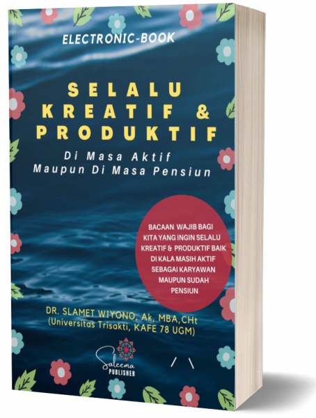 SELALU KREATIF DAN  PRODUKTIF DI MASA AKTIF MAUPUN DI MASA PENSIUN