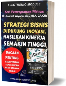 STRATEGI BISNIS DIDUKUNG INOVASI, HASILKAN KINERJA SEMAKIN TINGGI